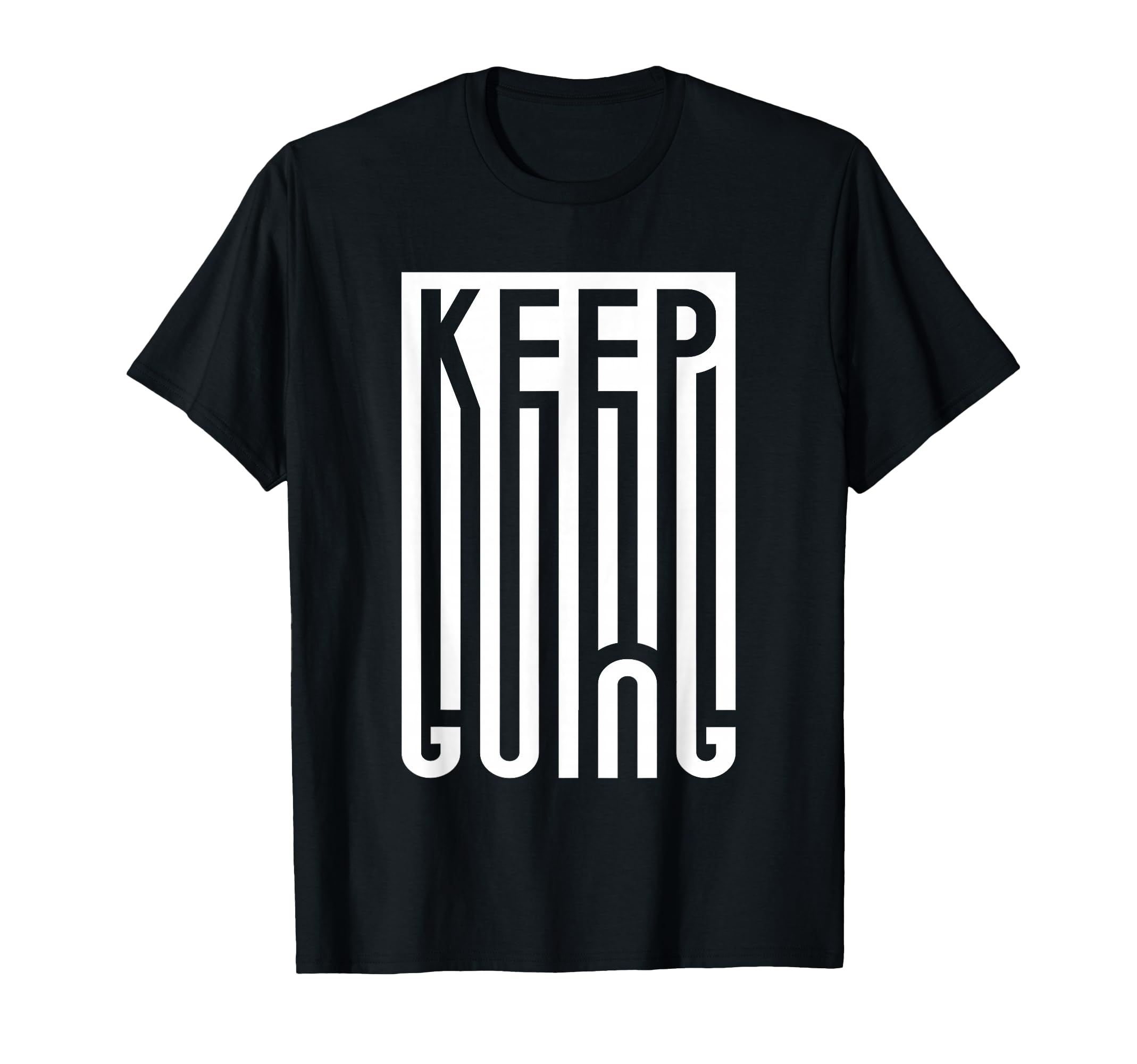 Keep Going Typography Mental Health T-Shirt - Streetwear Style Men Women - T-Shirt, Sweatshirt, Hoodie