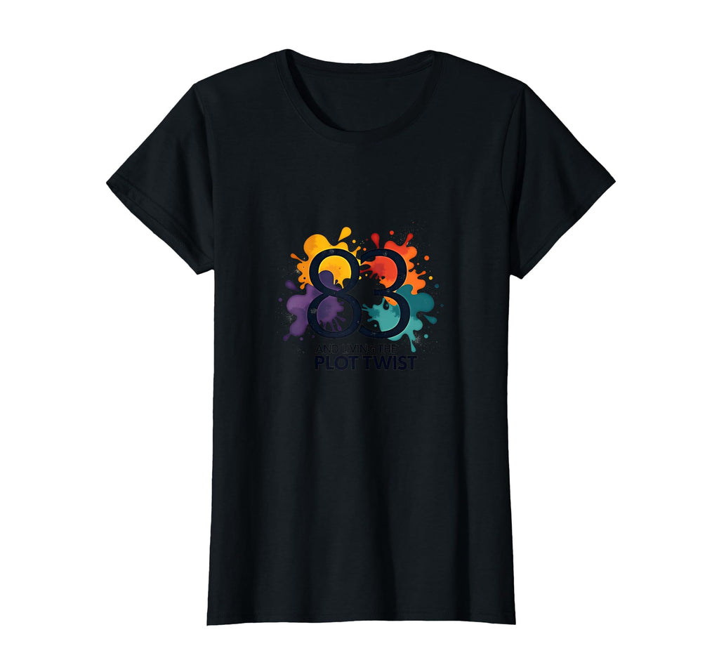 83 And Living Plot Twist Birthday Gift T-Shirt - Graphic Print for Adults - T-Shirt, Sweatshirt, Hoodie