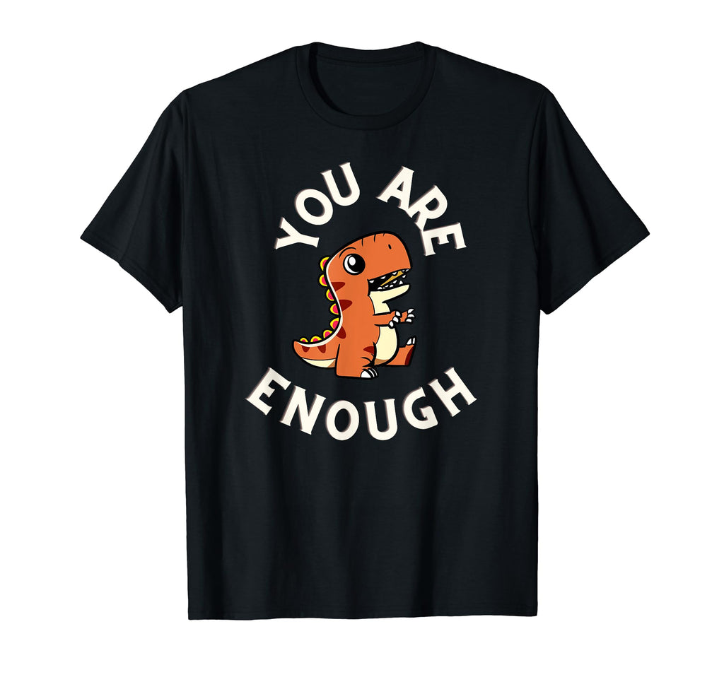 You Are Enough T-Shirt - Custom Art Print for Adults - T-Shirt, Sweatshirt, Hoodie