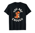 You Are Enough T-Shirt - Custom Art Print for Adults - T-Shirt, Sweatshirt, Hoodie