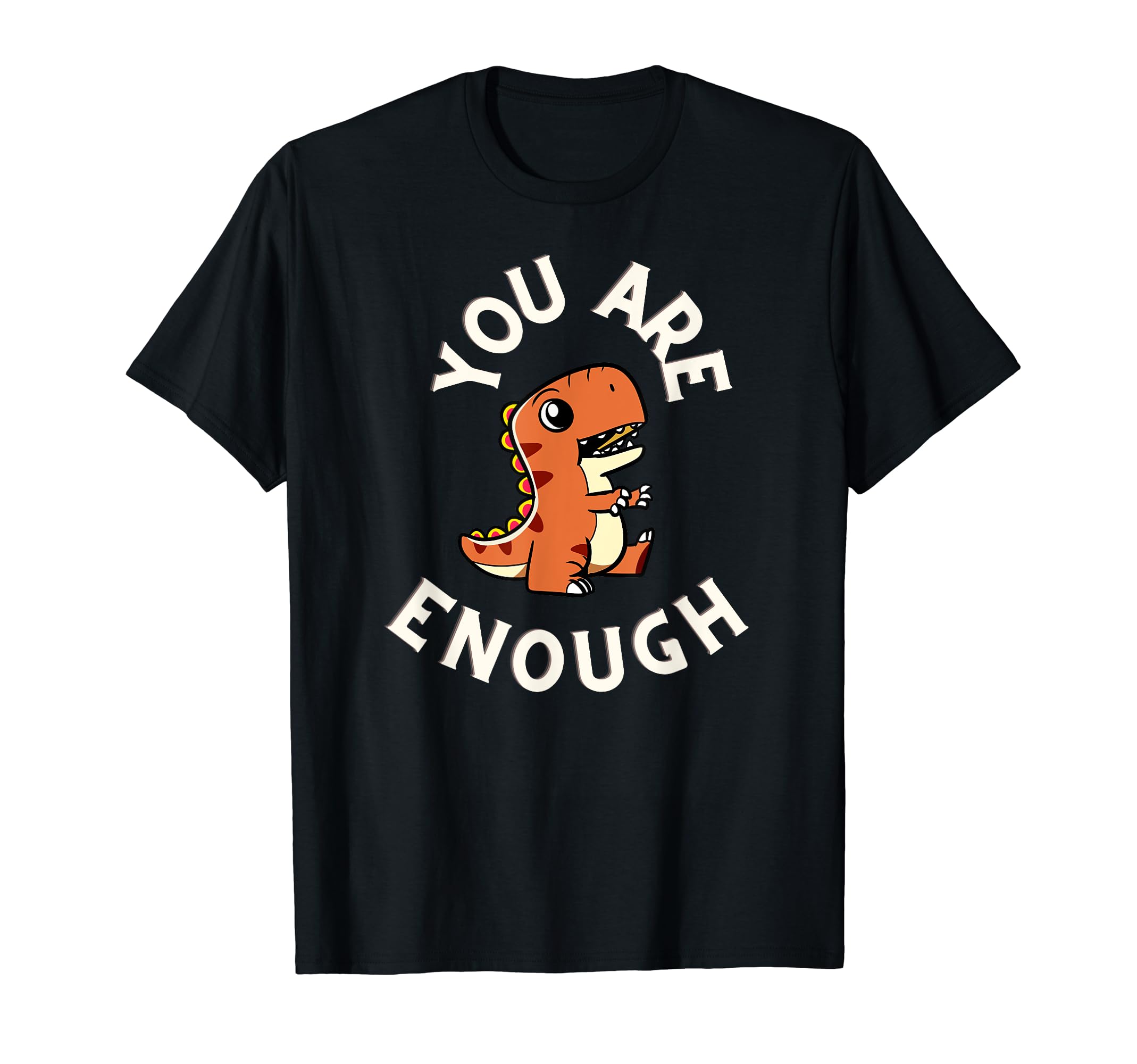 You Are Enough T-Shirt - Custom Art Print for Adults - T-Shirt, Sweatshirt, Hoodie