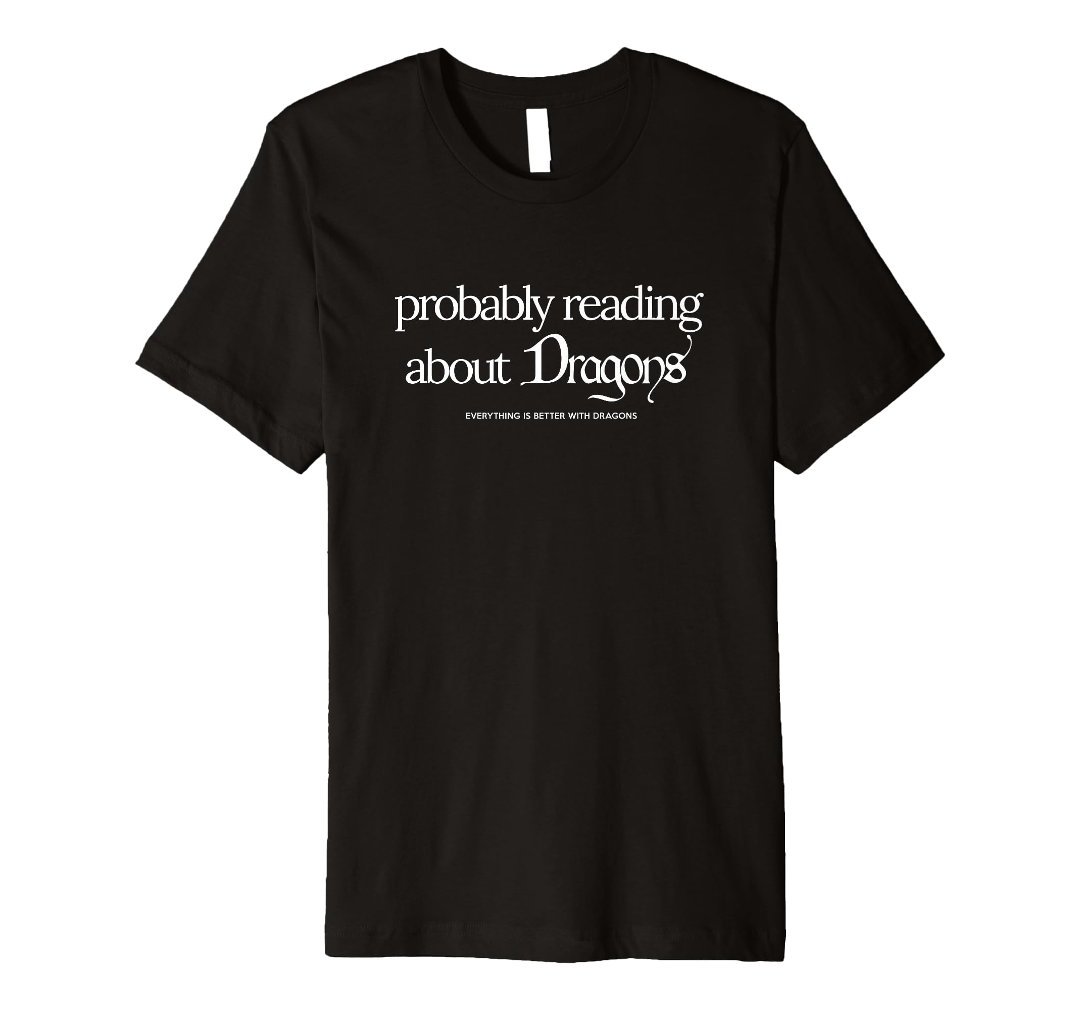 Probably Reading About Dragons Spicy T-Shirt - Graphic Print Unisex - T-Shirt, Sweatshirt, Hoodie