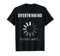 Anxiety Overthinking Awkward Anxious T-Shirt - Fun Novelty Design Unisex - T-Shirt, Sweatshirt, Hoodie