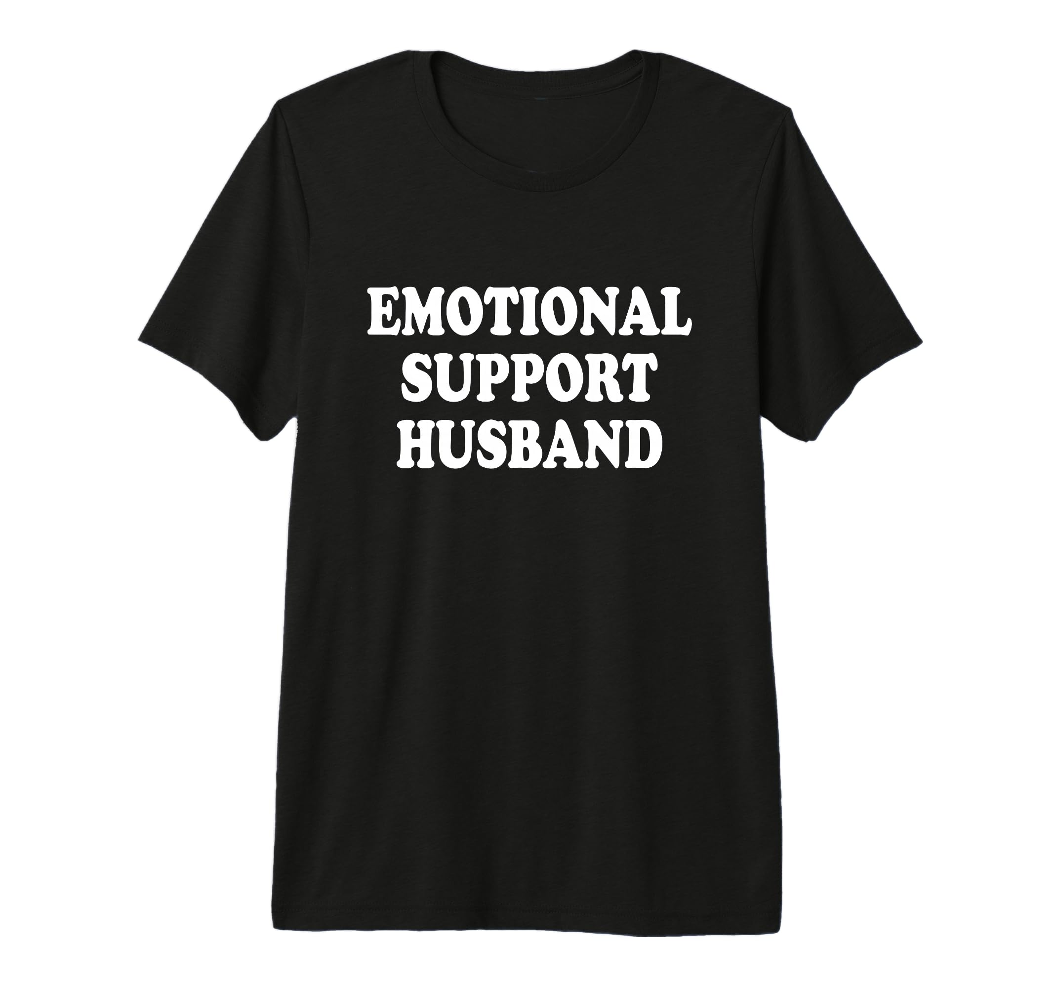 Emotional Support Husband Loving T-Shirt - Fun Novelty Design Unisex - T-Shirt, Sweatshirt, Hoodie