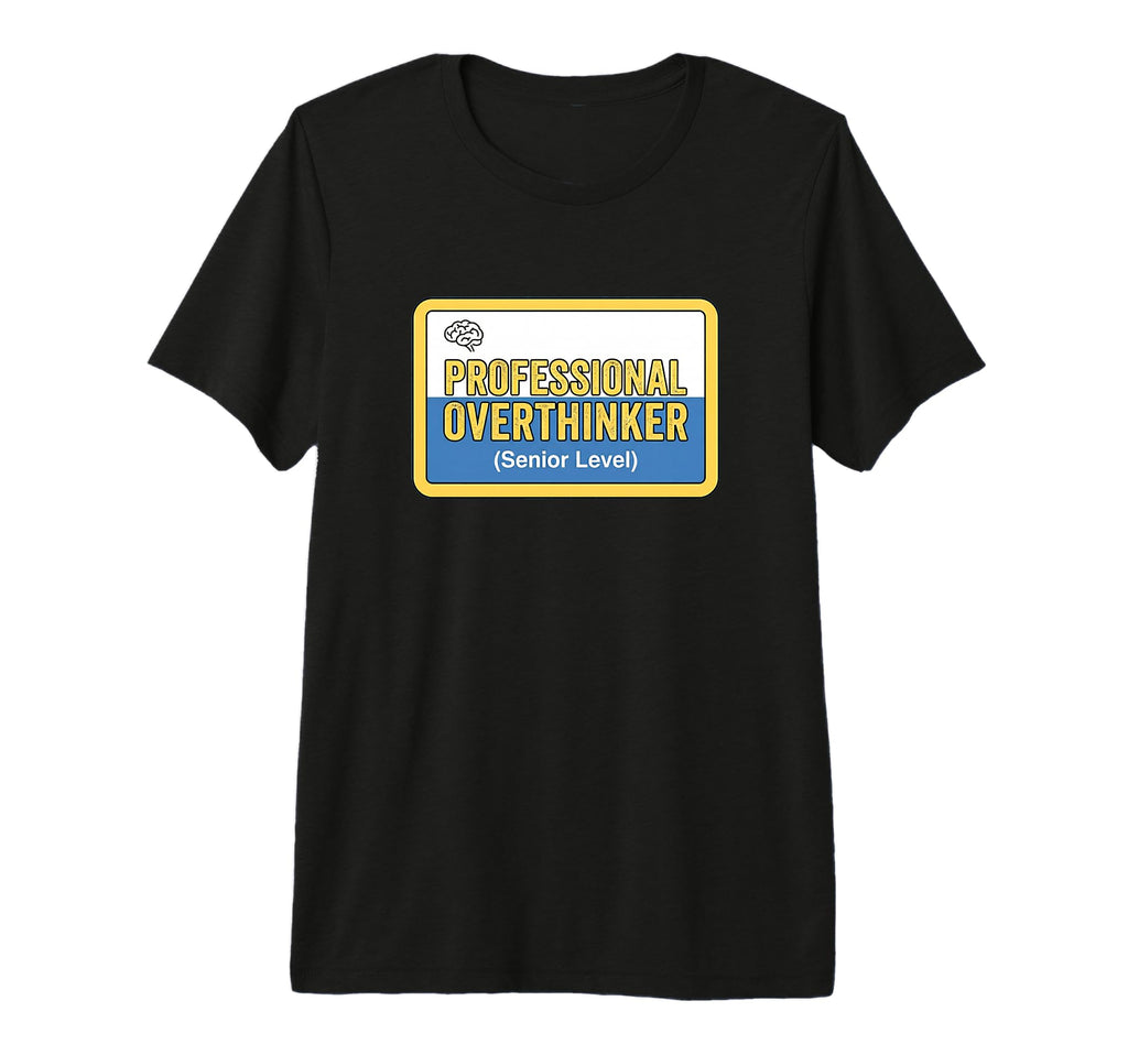 Professional Overthinker Senior T-Shirt - Streetwear Style for Adults - T-Shirt, Sweatshirt, Hoodie