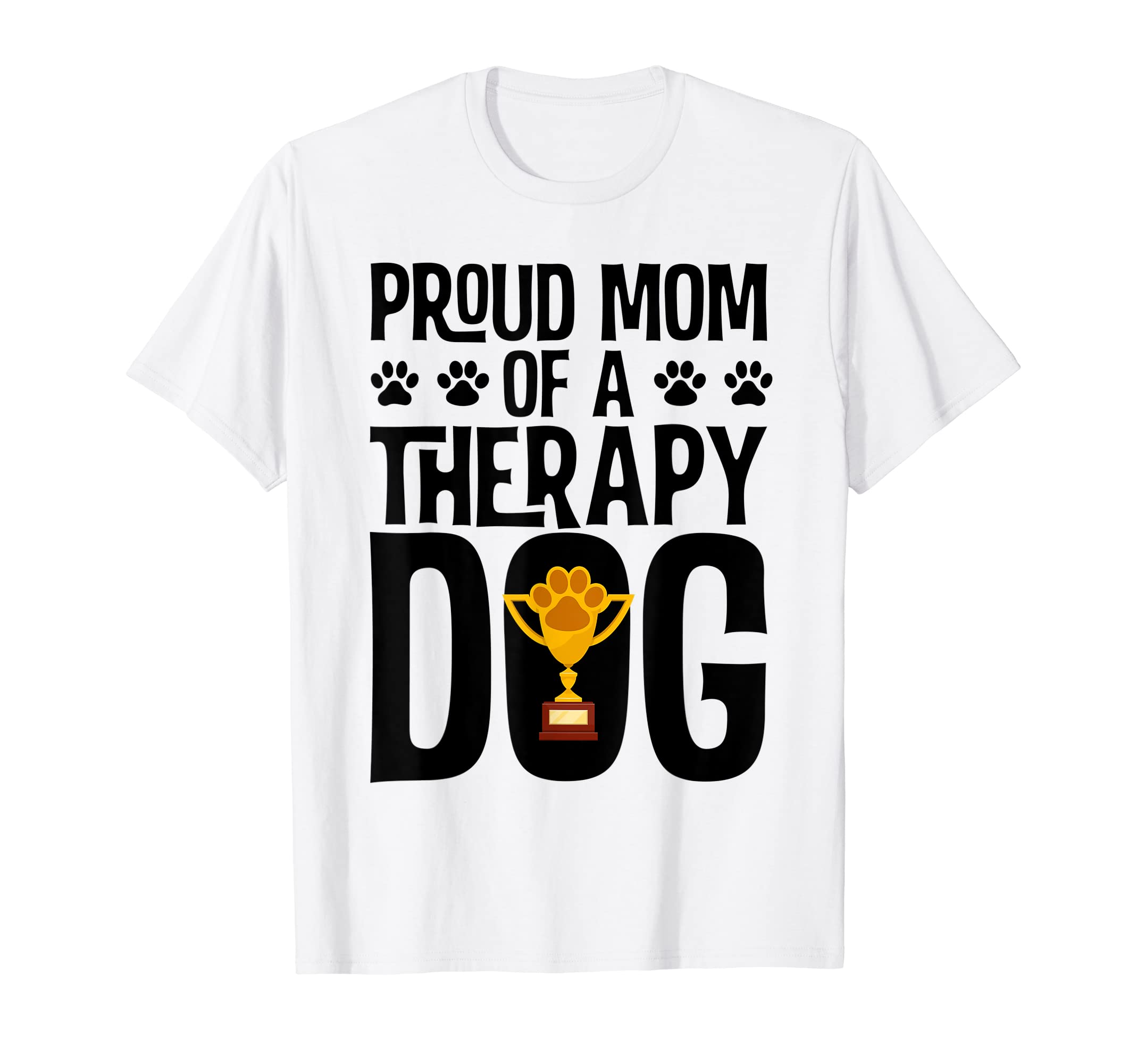 Proud Mom Therapy Dog Paw Trophy T-Shirt - Minimalist Print for Adults - T-Shirt, Sweatshirt, Hoodie