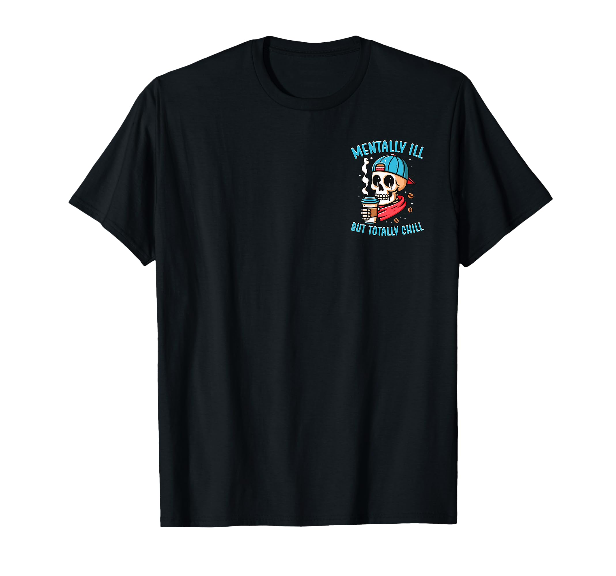 Mentally Ill But Totally Chill Mental T-Shirt - Aesthetic Graphic Unisex - T-Shirt, Sweatshirt, Hoodie