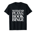 Weekend Plans Book Binge Reading T-Shirt - Minimalist Print for Adults - T-Shirt, Sweatshirt, Hoodie