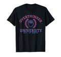 Overthinker University T-Shirt - Casual Everyday Wear Men Women - T-Shirt, Sweatshirt, Hoodie