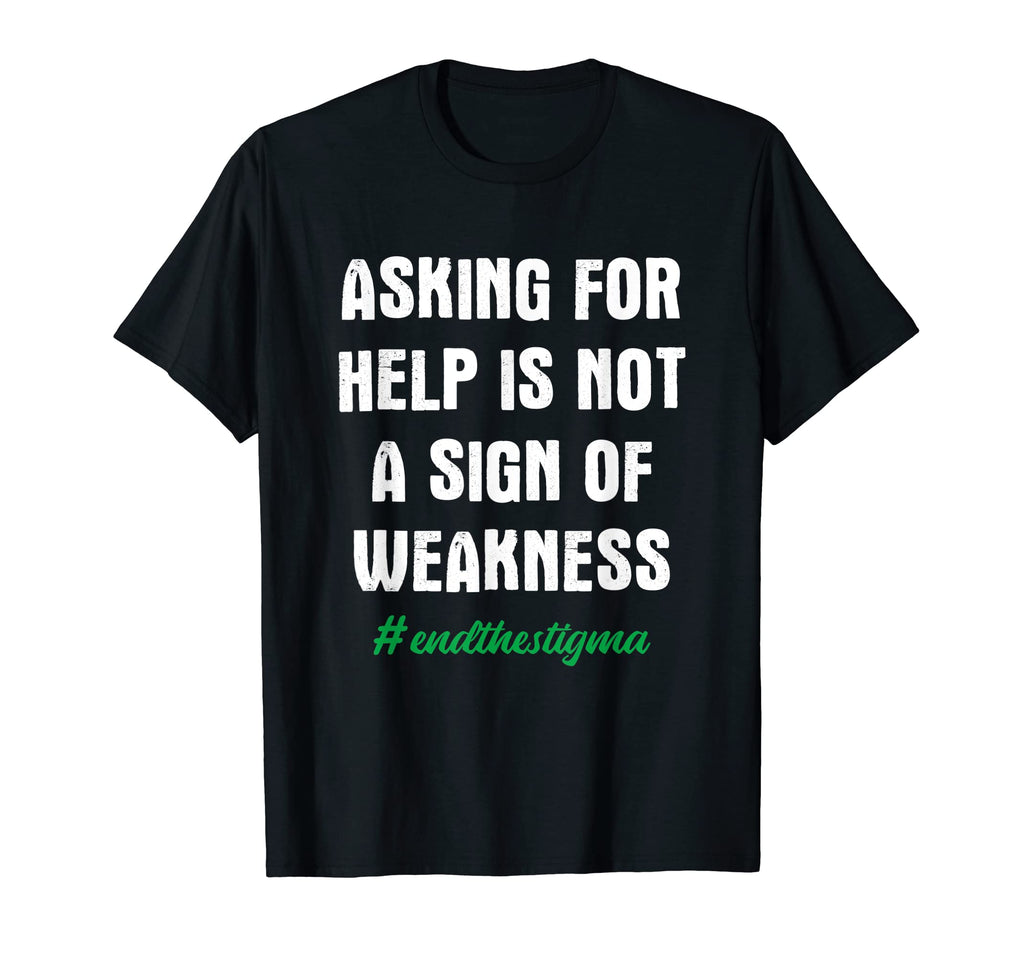Asking Help Is Not Sign Weakness Mental T-Shirt - Unique Graphic Men Women - T-Shirt, Sweatshirt, Hoodie