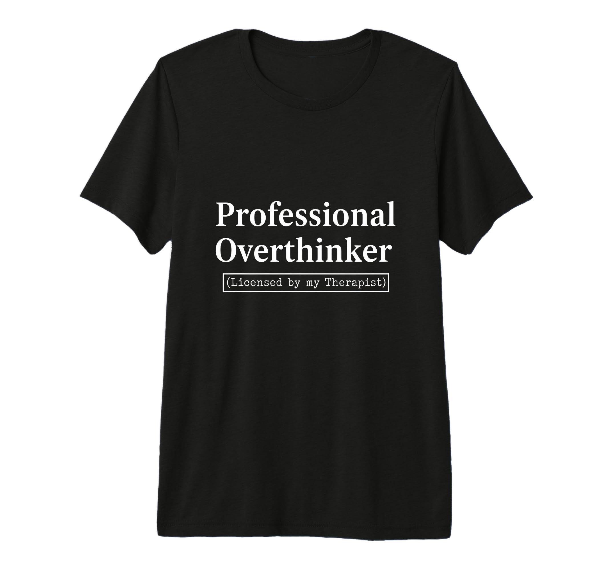 Professional Overthinker Licensed My T-Shirt - Streetwear Style Men Women - T-Shirt, Sweatshirt, Hoodie