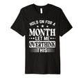 Hold Month Let Me Overthink This T-Shirt - Fun Novelty Design for Adults - T-Shirt, Sweatshirt, Hoodie