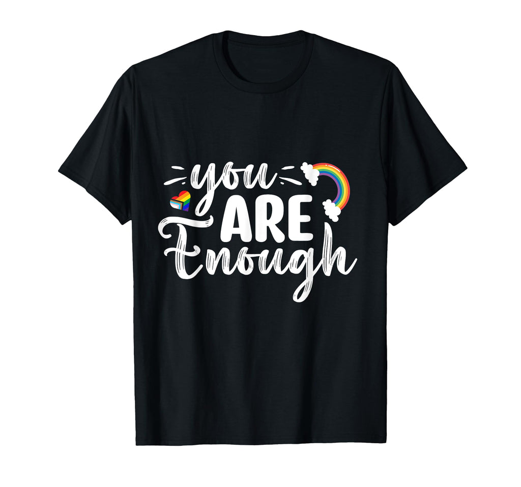 Lgbtq You Are Enough Rainbow T-Shirt - Custom Art Print for Adults - T-Shirt, Sweatshirt, Hoodie