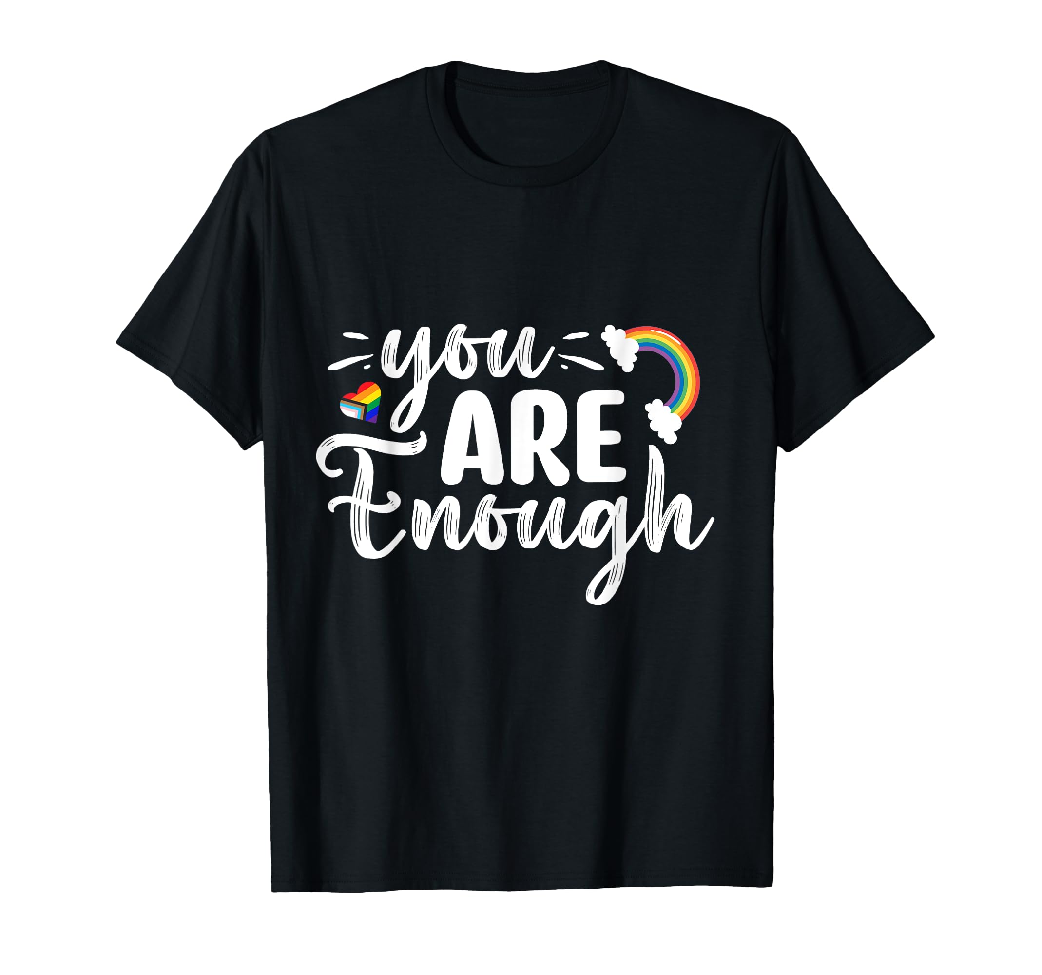 Lgbtq You Are Enough Rainbow T-Shirt - Custom Art Print for Adults - T-Shirt, Sweatshirt, Hoodie