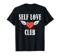 Self Love Club Motivational T-Shirt - Aesthetic Graphic Men Women - T-Shirt, Sweatshirt, Hoodie