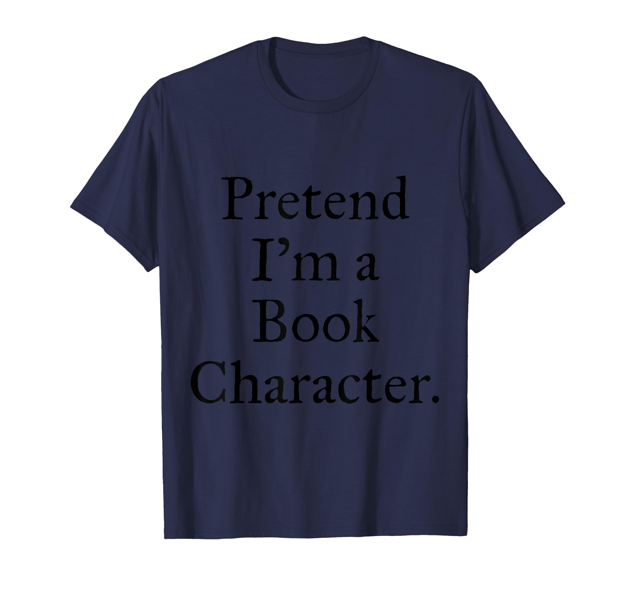 Pretend Im Book Character World Book T-Shirt - Aesthetic Graphic Unisex - T-Shirt, Sweatshirt, Hoodie