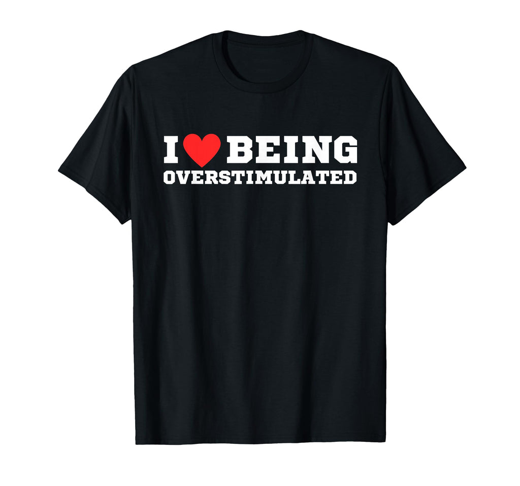 I Love Being Overstimulated Y2K Red Heart T-Shirt - Trendy Graphic Unisex - T-Shirt, Sweatshirt, Hoodie