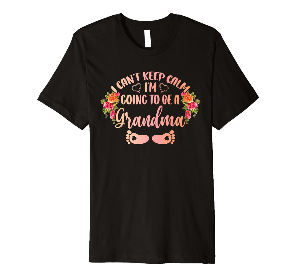 I Cant Keep Calm Going To Be Grandma T-Shirt - Unique Graphic Men Women - T-Shirt, Sweatshirt, Hoodie