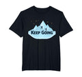 Keep Going Motivational Mountain T-Shirt - Streetwear Style Unisex - T-Shirt, Sweatshirt, Hoodie
