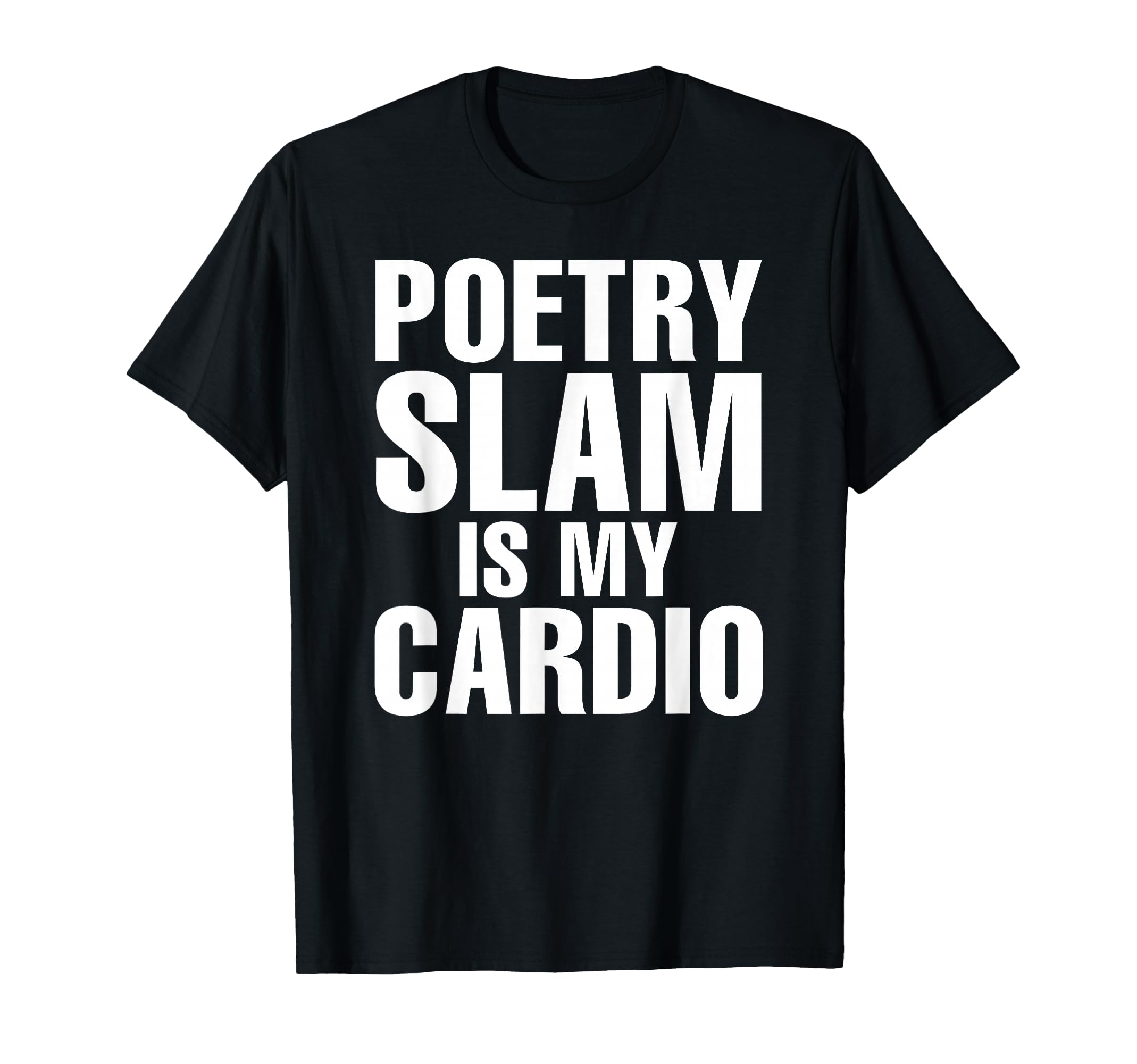 Poetry Slam Is My Cardio Literature T-Shirt - Custom Art Print Men Women - T-Shirt, Sweatshirt, Hoodie