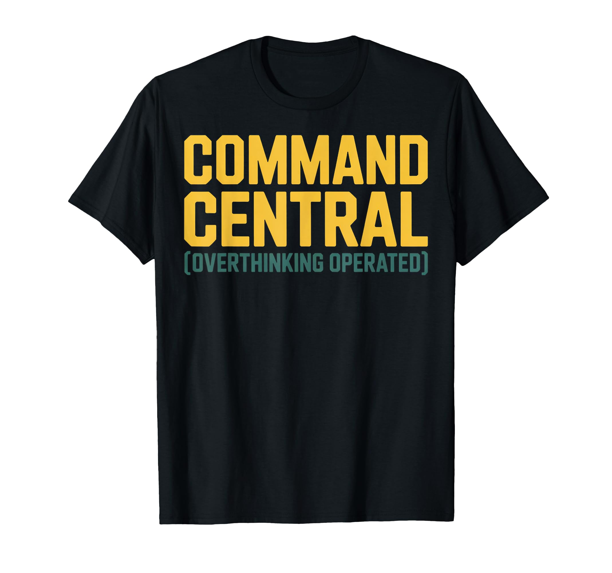 Command Central Overthinking Operated T-Shirt - Minimalist Print Men Women - T-Shirt, Sweatshirt, Hoodie