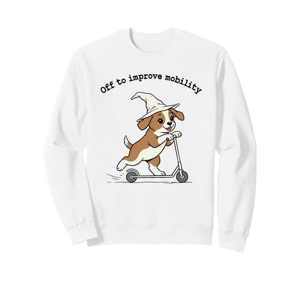 Off To Improve Mobility Dog Sweatshirt - Aesthetic Graphic for Adults - T-Shirt, Sweatshirt, Hoodie