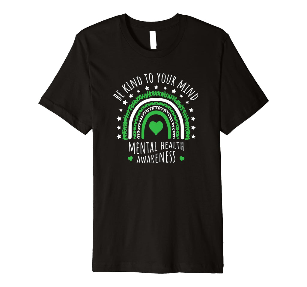 Mental Health Awareness Be Kind To Your T-Shirt - Novelty Apparel Unisex - T-Shirt, Sweatshirt, Hoodie