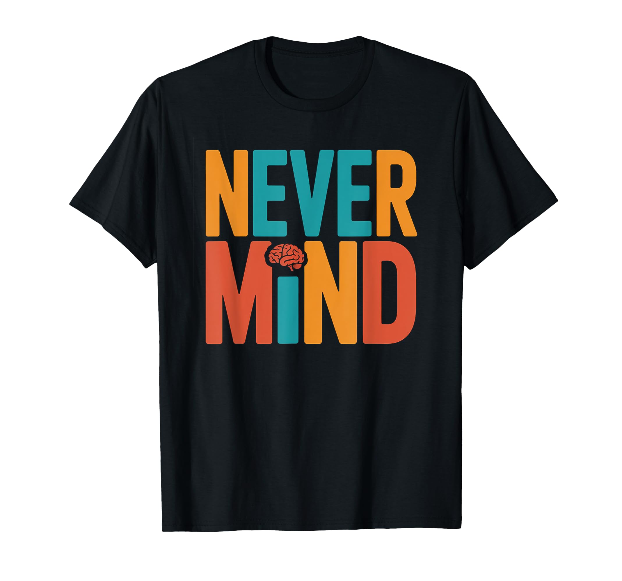 Never Mind Philosophical Meditation T-Shirt - Custom Art Print Men Women - T-Shirt, Sweatshirt, Hoodie