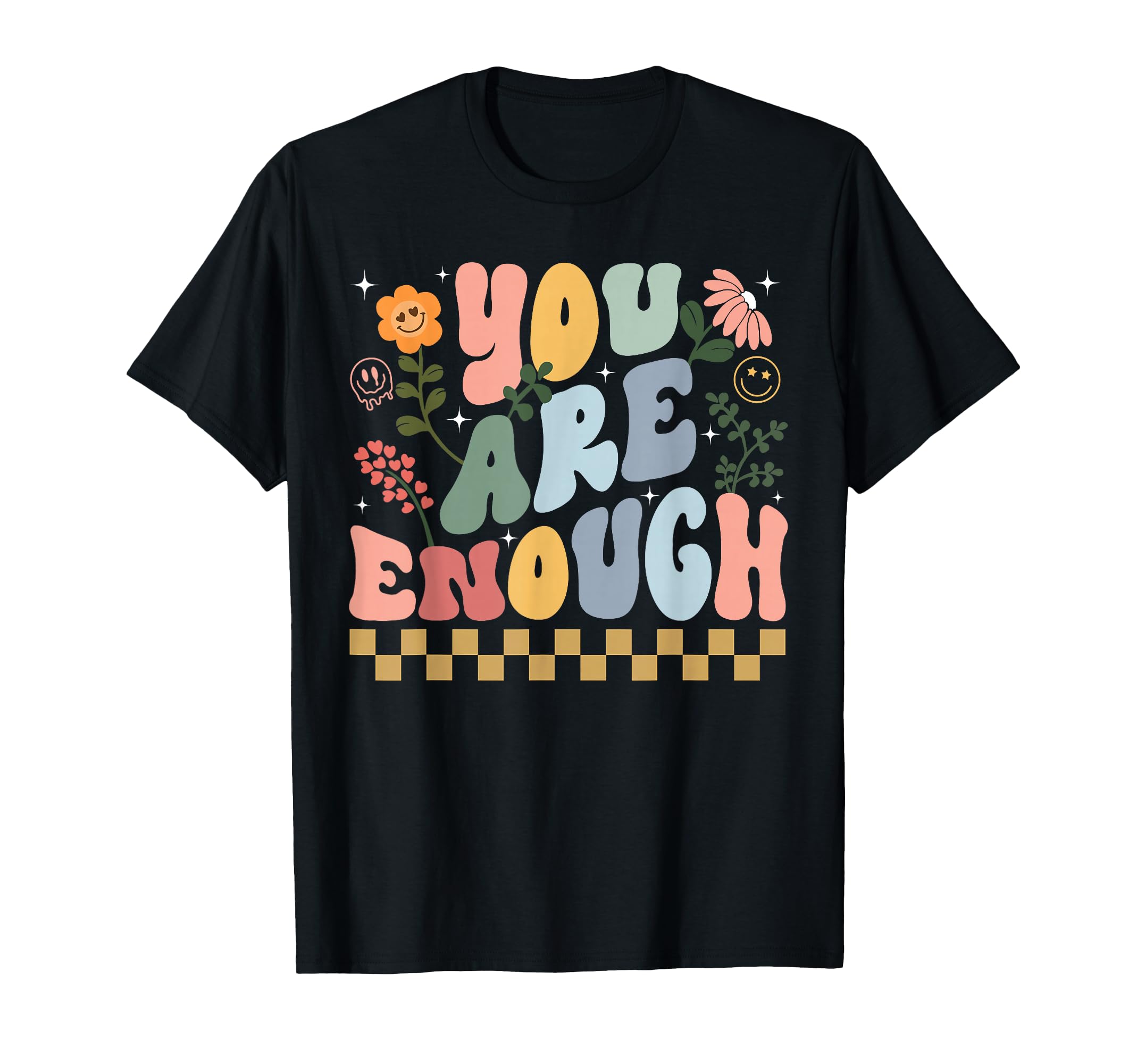 You Are Enough And Always Will Be T-Shirt - Custom Art Print for Adults - T-Shirt, Sweatshirt, Hoodie