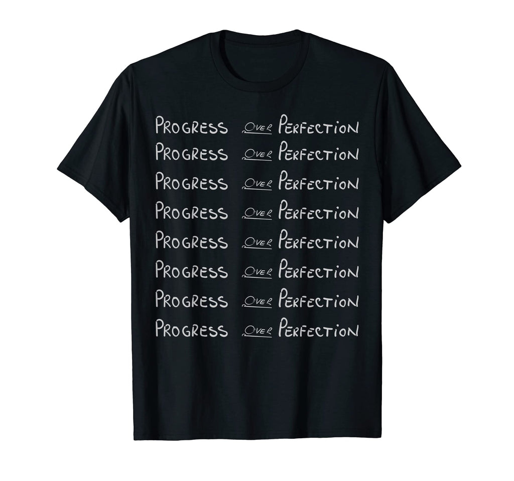 Progress Over Perfection Motivational T-Shirt - Novelty Apparel Unisex - T-Shirt, Sweatshirt, Hoodie