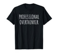 Professional Overthinker Funny Thoughts T-Shirt - Streetwear Style Unisex - T-Shirt, Sweatshirt, Hoodie