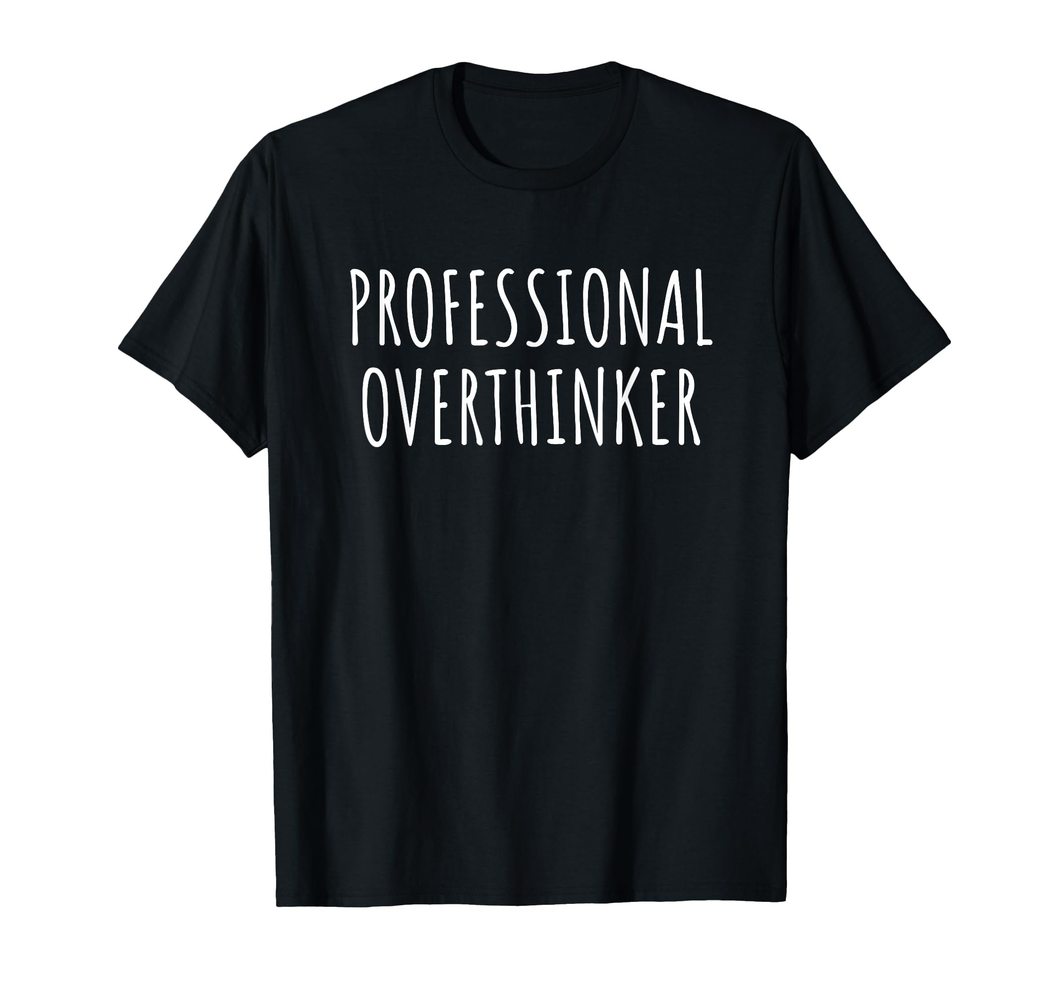 Professional Overthinker Funny Thoughts T-Shirt - Streetwear Style Unisex - T-Shirt, Sweatshirt, Hoodie