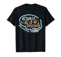 Funny Actually All My Systems Are T-Shirt - Novelty Apparel Men Women - T-Shirt, Sweatshirt, Hoodie