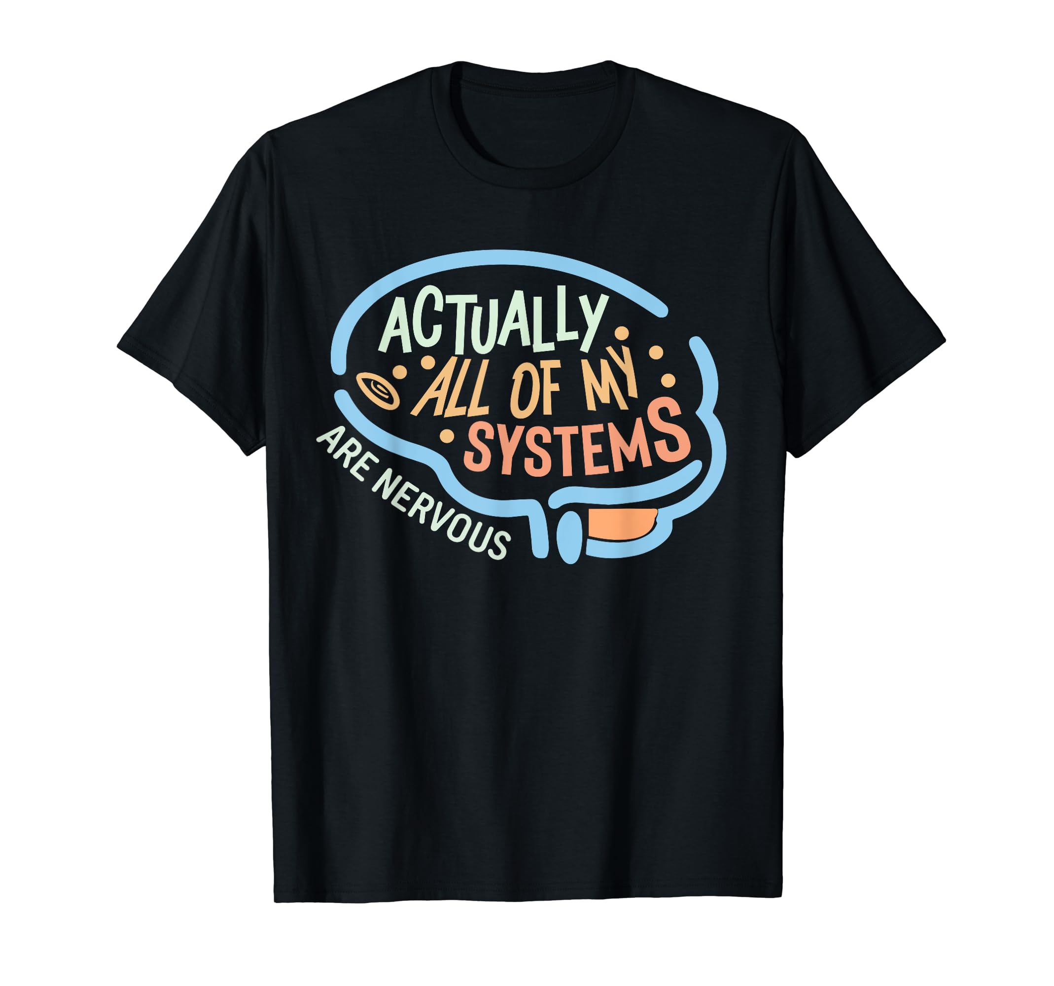 Funny Actually All My Systems Are T-Shirt - Novelty Apparel Men Women - T-Shirt, Sweatshirt, Hoodie