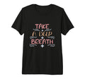 Take Deep Breath Strong Heartbeat Tri T-Shirt - Custom Art Print Unisex - T-Shirt, Sweatshirt, Hoodie