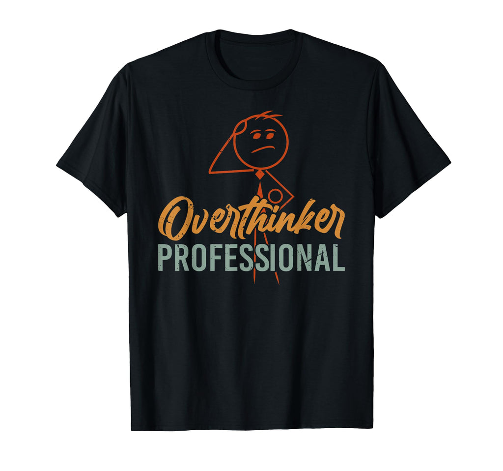 Funny Anxiety Introvert Overthinker T-Shirt - Fun Novelty Design Unisex - T-Shirt, Sweatshirt, Hoodie