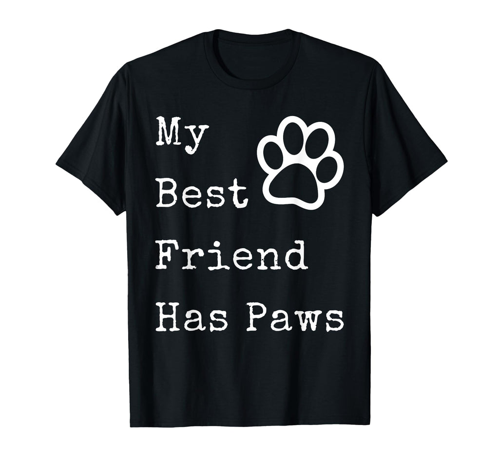 My Best Friend Has Paws Funny Dog T-Shirt - Minimalist Print for Adults - T-Shirt, Sweatshirt, Hoodie