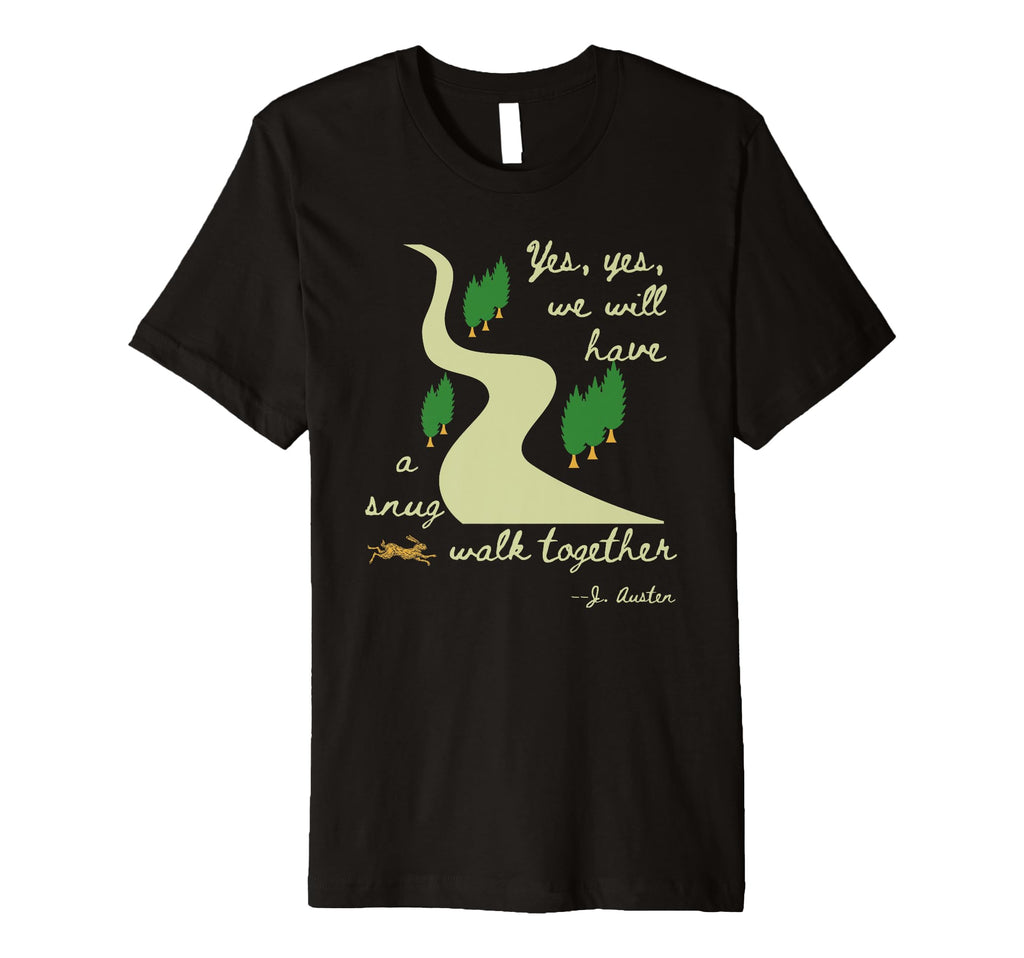 Jane Austen We Will Have Snug Walk T-Shirt - Unique Graphic for Adults - T-Shirt, Sweatshirt, Hoodie