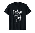 Today I Choose Joy Christian Faith T-Shirt - Unique Graphic Men Women - T-Shirt, Sweatshirt, Hoodie