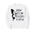 Funny Mom Butterfly Drink Coffee Sweatshirt - Casual Everyday Wear Unisex - T-Shirt, Sweatshirt, Hoodie