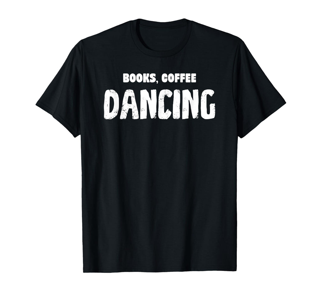 Books Coffee Dancing T-Shirt - Minimalist Print Unisex - T-Shirt, Sweatshirt, Hoodie