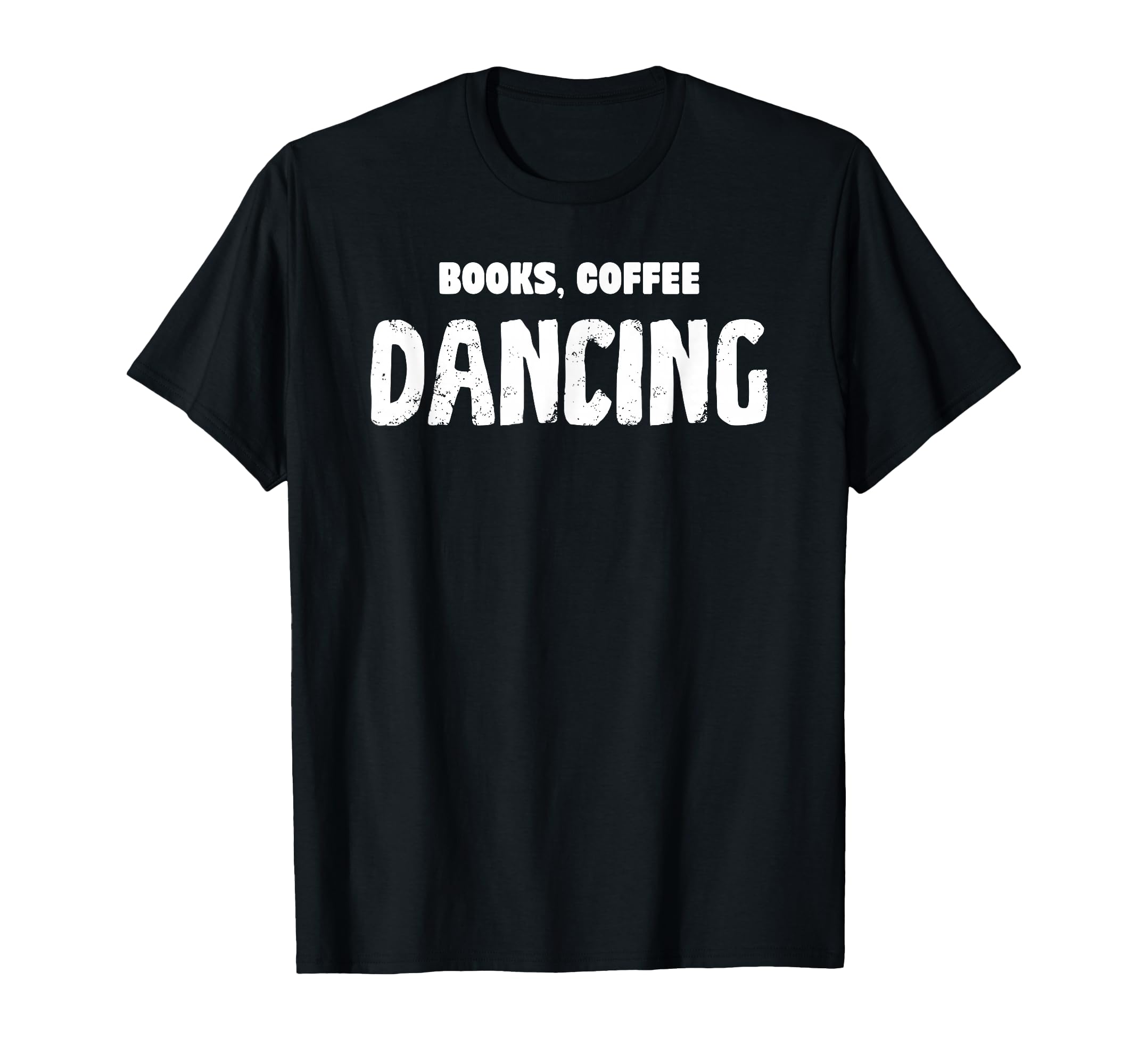 Books Coffee Dancing T-Shirt - Minimalist Print Unisex - T-Shirt, Sweatshirt, Hoodie