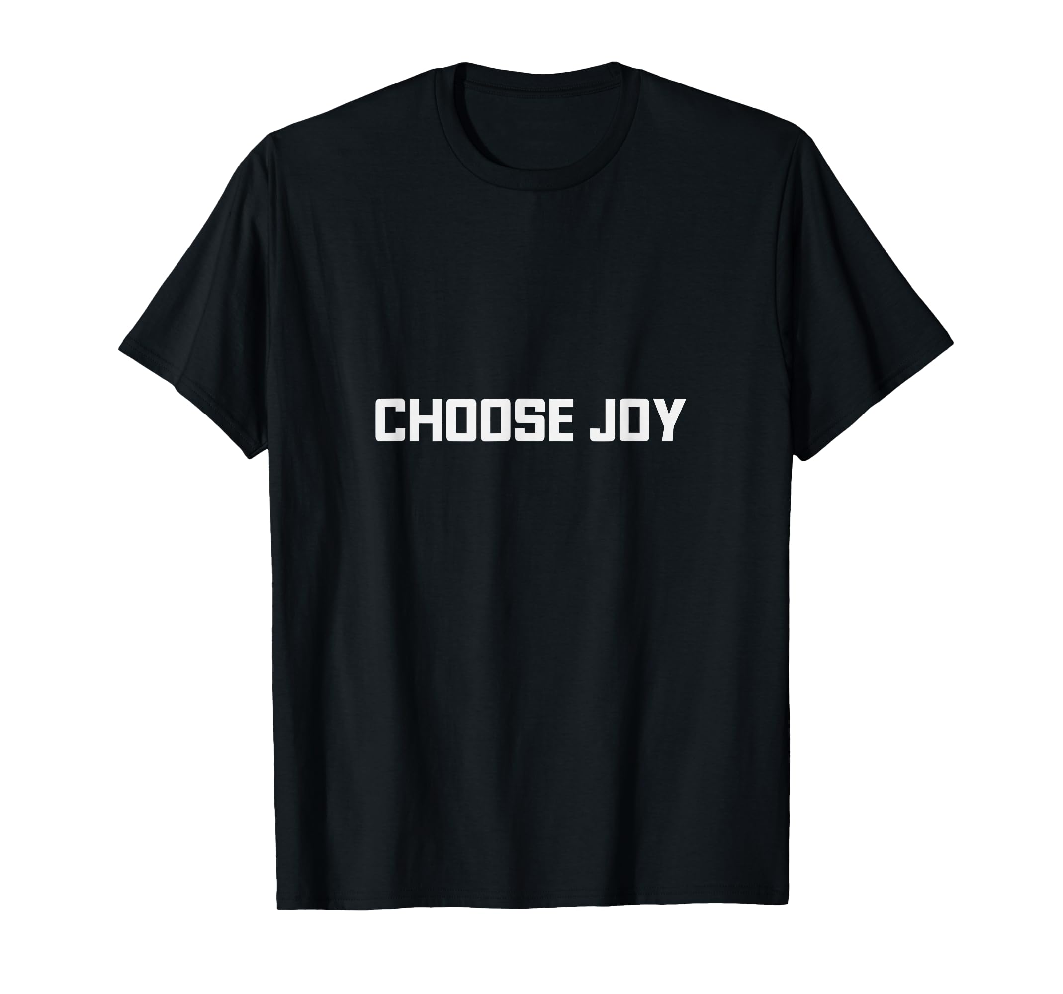 Choose Joy T-Shirt - Novelty Apparel Unisex - T-Shirt, Sweatshirt, Hoodie