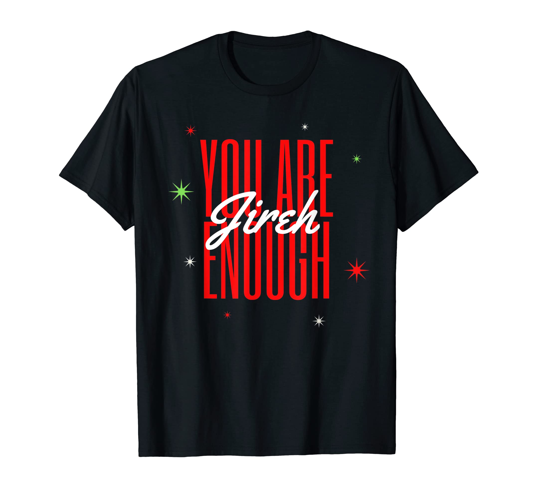Jireh You Are More Than Enough Gifts T-Shirt - Novelty Apparel Unisex - T-Shirt, Sweatshirt, Hoodie