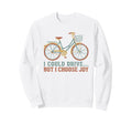 I Could Drive But I Choose Joy Sweatshirt - Fun Novelty Design Unisex - T-Shirt, Sweatshirt, Hoodie
