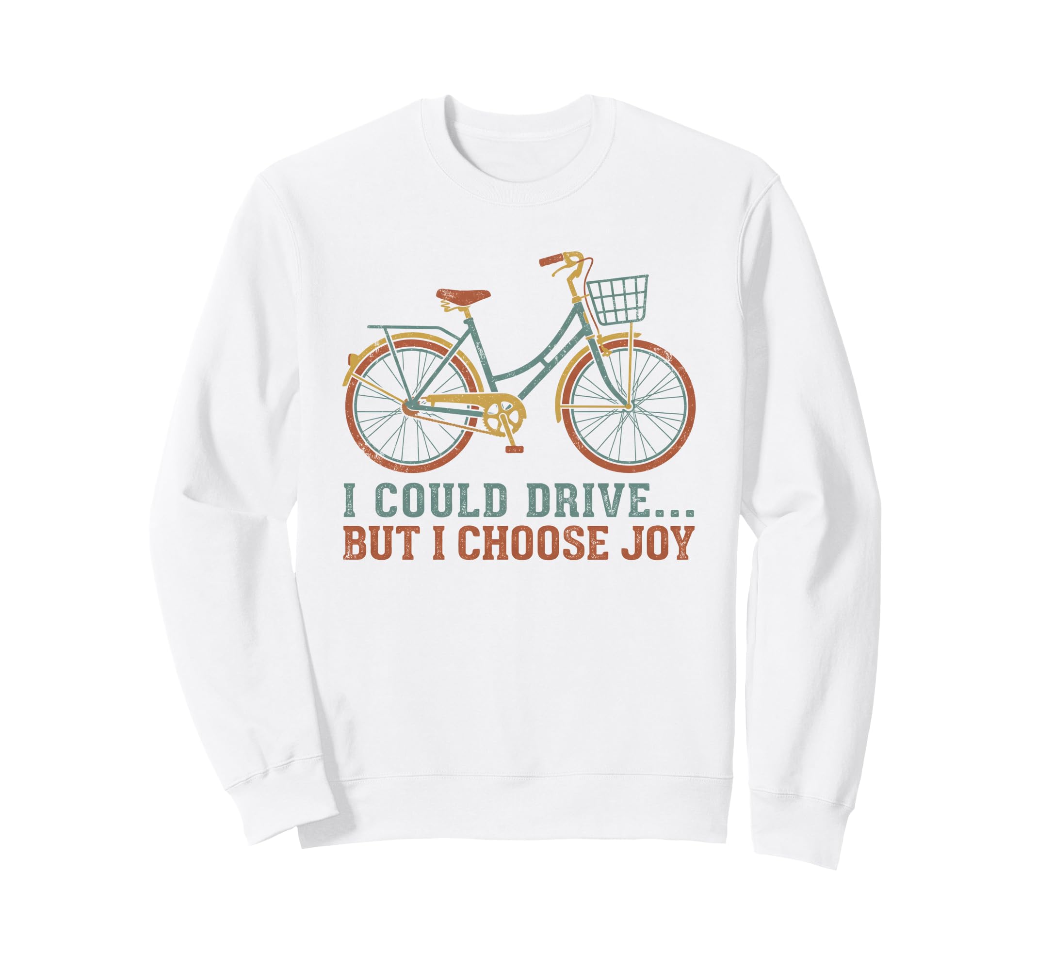 I Could Drive But I Choose Joy Sweatshirt - Fun Novelty Design Unisex - T-Shirt, Sweatshirt, Hoodie