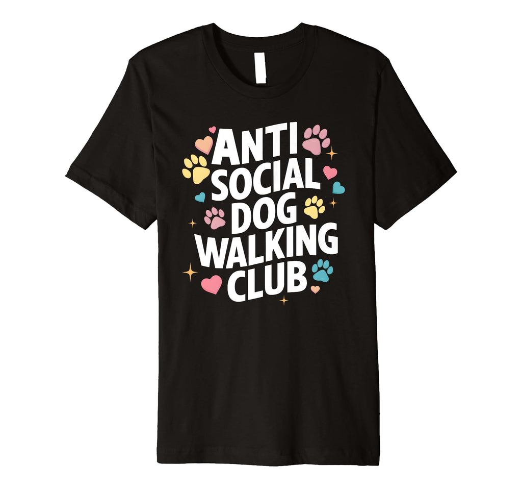 Anti Social Dog Walking Club Funny T-Shirt - Novelty Apparel for Adults - T-Shirt, Sweatshirt, Hoodie