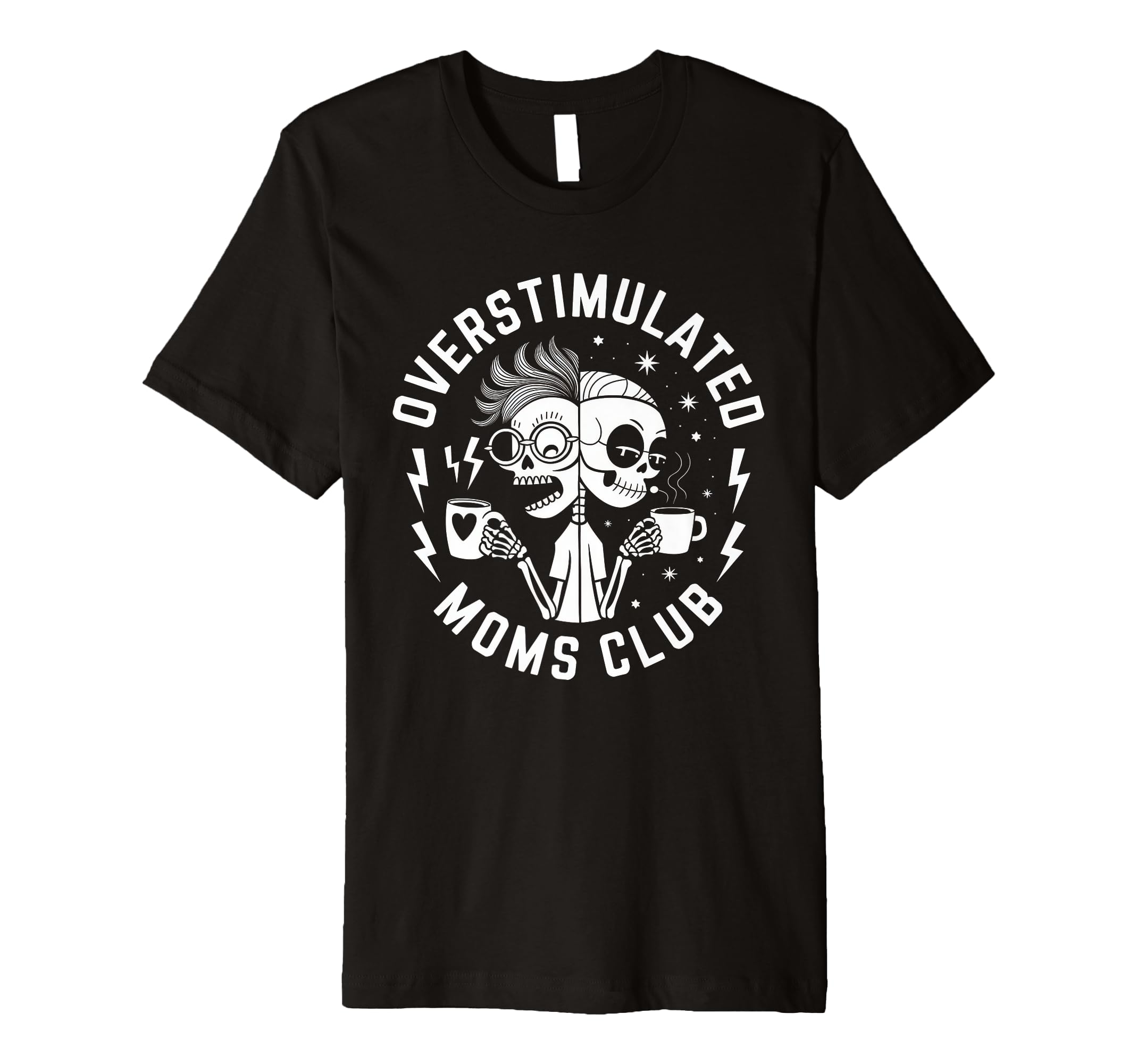 Overstimulated Moms Club Mom T-Shirt - Novelty Apparel Men Women - T-Shirt, Sweatshirt, Hoodie