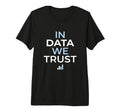 Data We Trust Analytics Statistics T-Shirt - Custom Art Print for Adults - T-Shirt, Sweatshirt, Hoodie