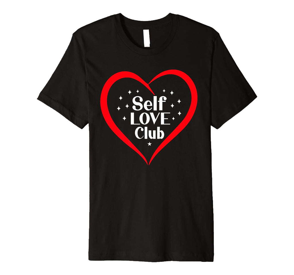 Self Love Club Motivational T-Shirt - Graphic Print for Adults - T-Shirt, Sweatshirt, Hoodie